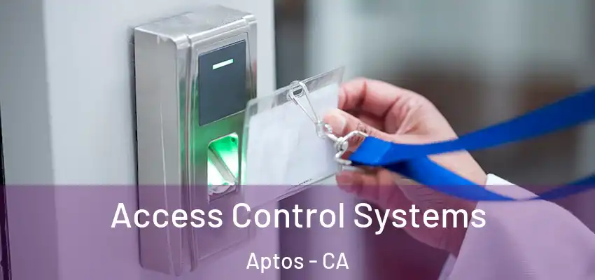 Access Control Systems Aptos - CA