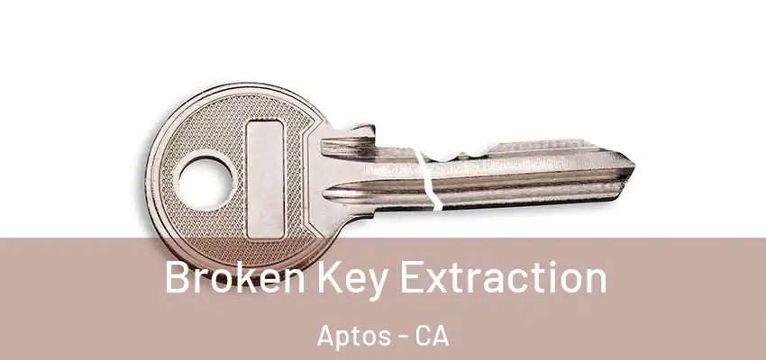  Broken Key Extraction Aptos - CA