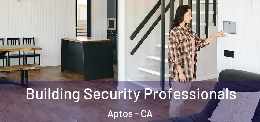  Building Security Professionals Aptos - CA