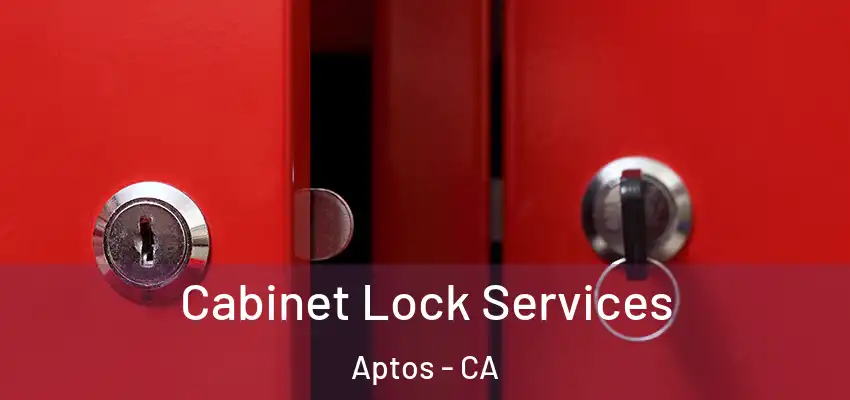  Cabinet Lock Services Aptos - CA
