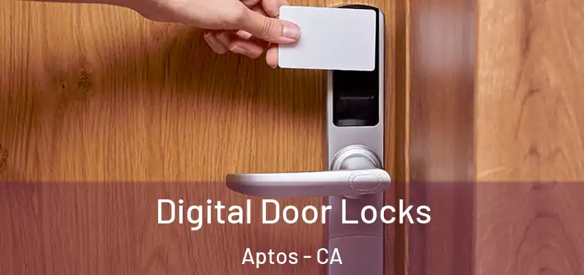  Digital Door Locks Aptos - CA