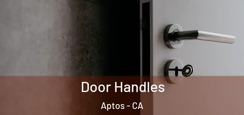 Door Handles Aptos - CA