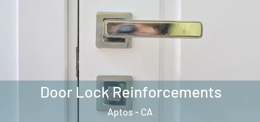  Door Lock Reinforcements Aptos - CA