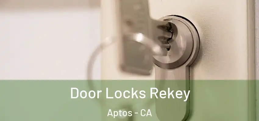  Door Locks Rekey Aptos - CA