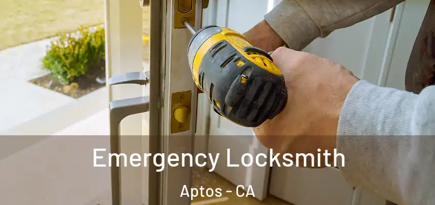  Emergency Locksmith Aptos - CA