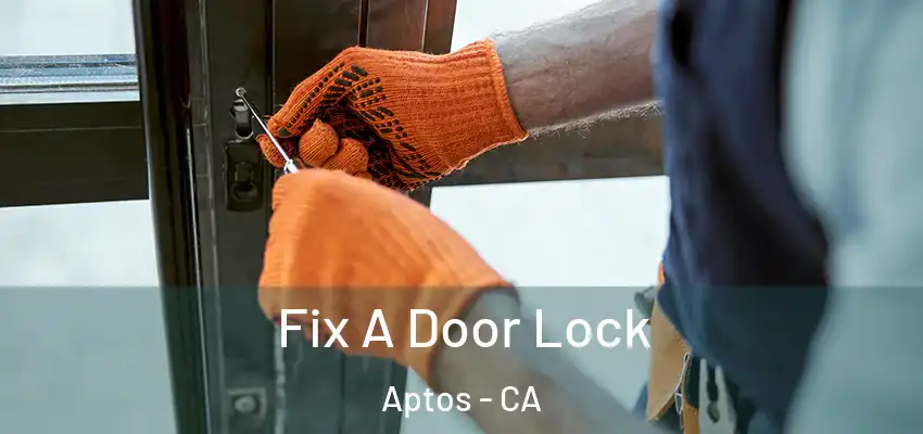  Fix A Door Lock Aptos - CA