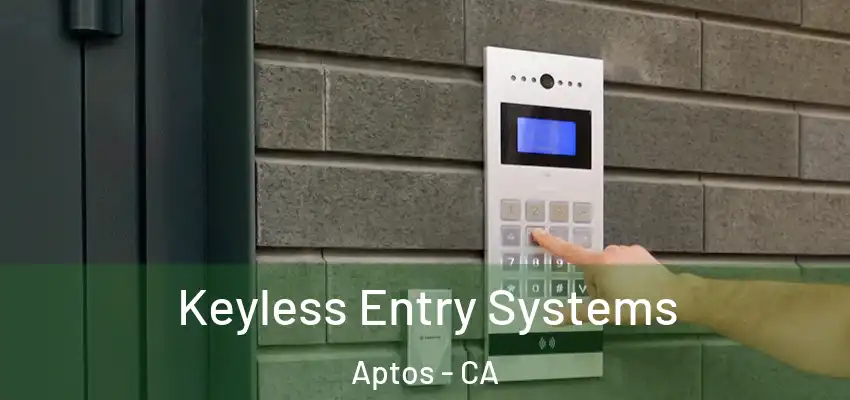  Keyless Entry Systems Aptos - CA