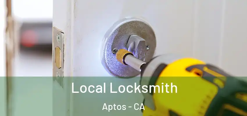  Local Locksmith Aptos - CA