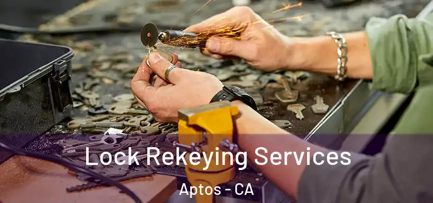  Lock Rekeying Services Aptos - CA
