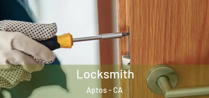  Locksmith Aptos - CA