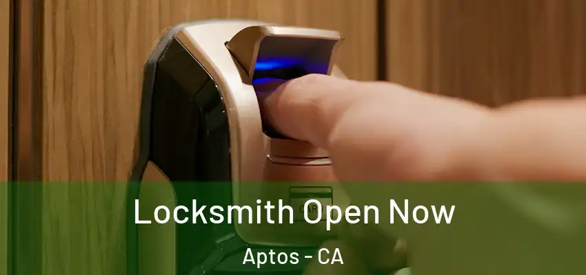  Locksmith Open Now Aptos - CA