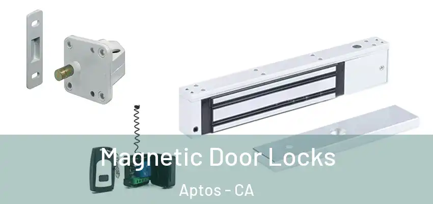  Magnetic Door Locks Aptos - CA
