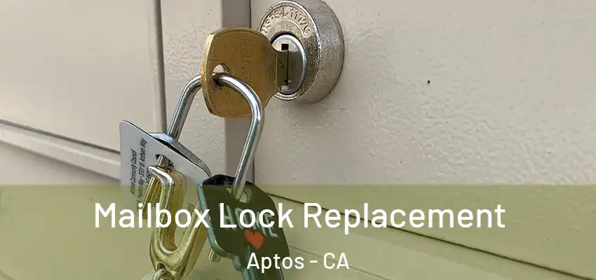  Mailbox Lock Replacement Aptos - CA