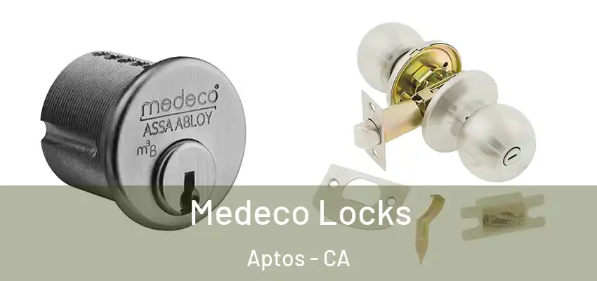  Medeco Locks Aptos - CA