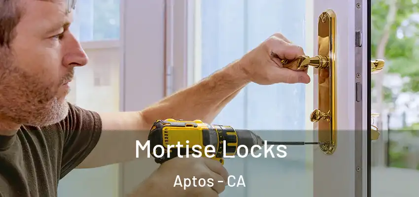  Mortise Locks Aptos - CA
