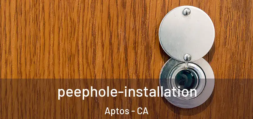 peephole-installation Aptos - CA