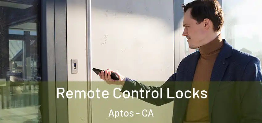 Remote Control Locks Aptos - CA