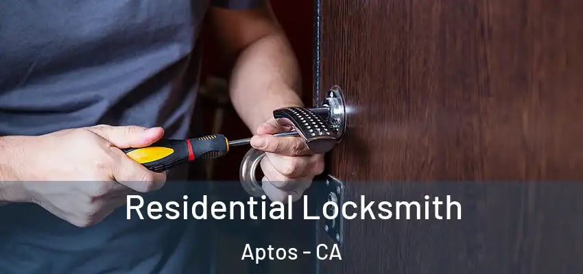  Residential Locksmith Aptos - CA