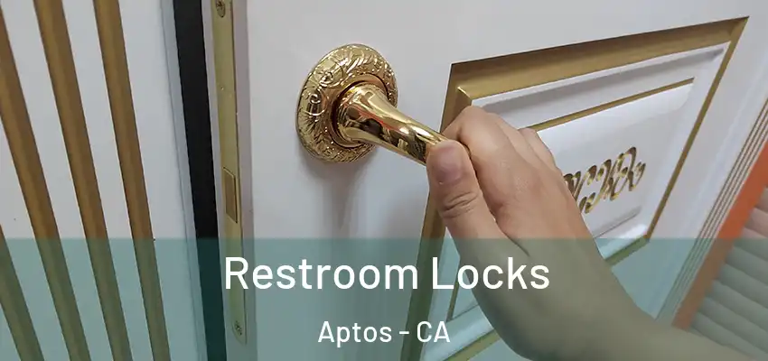  Restroom Locks Aptos - CA