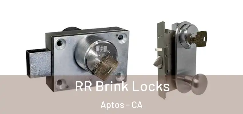  RR Brink Locks Aptos - CA