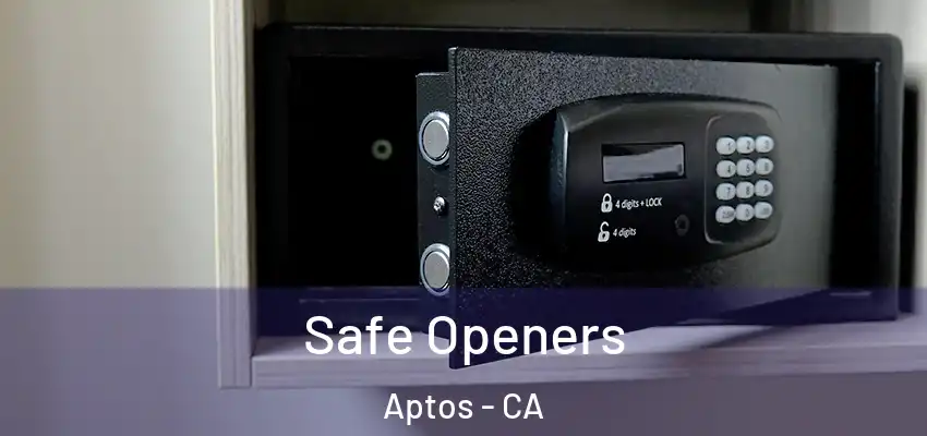  Safe Openers Aptos - CA