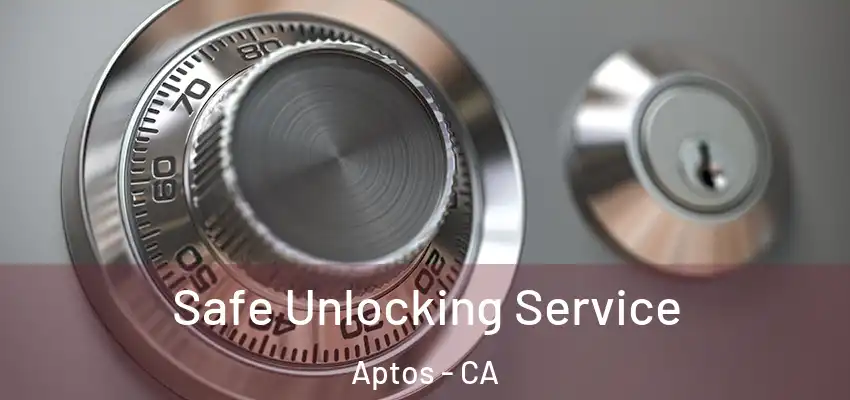  Safe Unlocking Service Aptos - CA