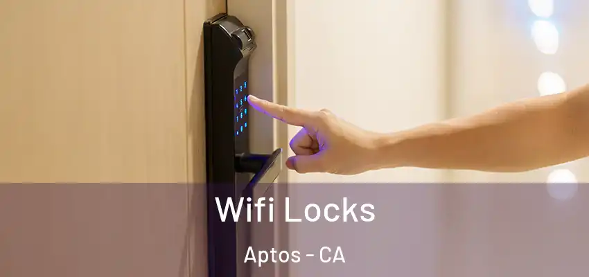  Wifi Locks Aptos - CA
